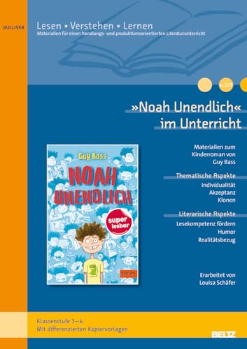 »Noah unendlich« im Unterricht: Lehrerhandreichung zum Kinderroman von Guy Bass (Klassenstufe 4-6, mit Kopiervorlagen)