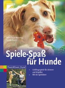 Spiele-Spaß für Hunde: Lieblingsspiele für drinnen und draußen.  Mit 66 Spielideen