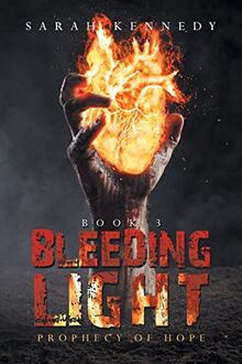 Bleeding Light: Prophecy of Hope