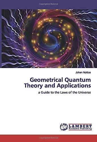 Geometrical Quantum Theory and Applications: a Guide to the Laws of the Universe
