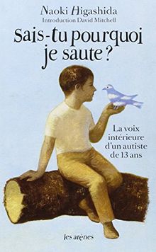 Sais-tu pourquoi je saute ? : la voix intérieure d'un autiste de 13 ans