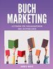 Buchmarketing: Leitfaden für Verlagsautoren und Selfpublisher (Buchmarketing-Basics by Annie Waye)