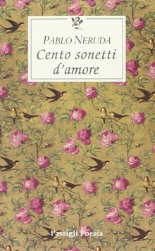 Cento sonetti d'amore. Testo spagnolo a fronte