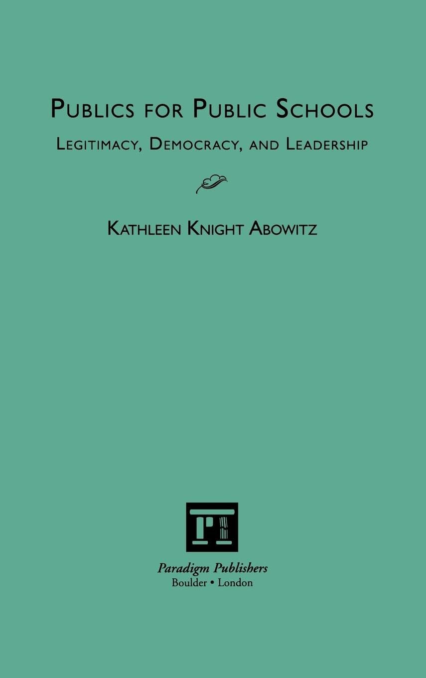 Publics for Public Schools: Legitimacy, Democracy, and Leadership