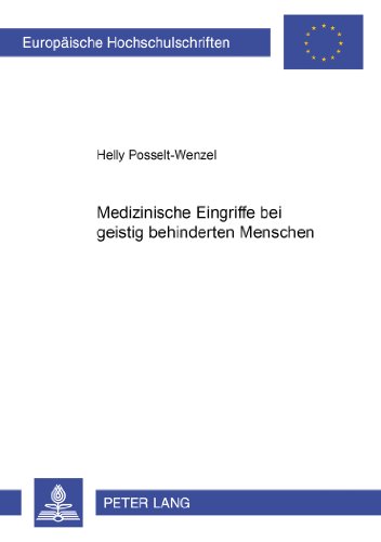 Medizinische Eingriffe bei geistig behinderten Menschen (Europäische Hochschulschriften - Reihe II)