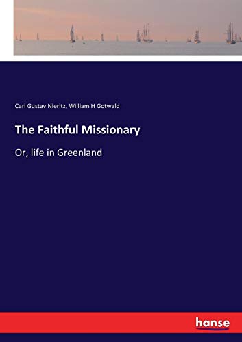 The Faithful Missionary: Or, life in Greenland