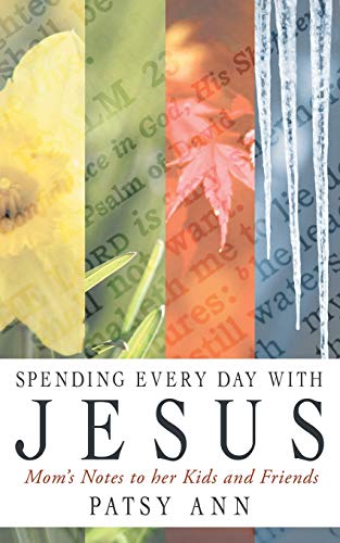 Spending Every Day With Jesus: Mom's Notes to Her Kids and Friends