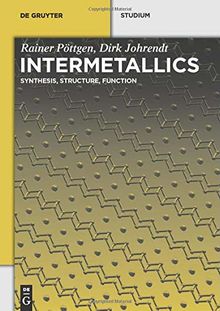 Intermetallics: Synthesis, Structure, Function (De Gruyter Textbook)