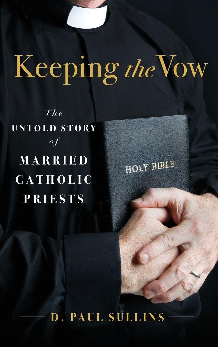 Keeping the Vow: The Untold Story of Married Catholic Priests