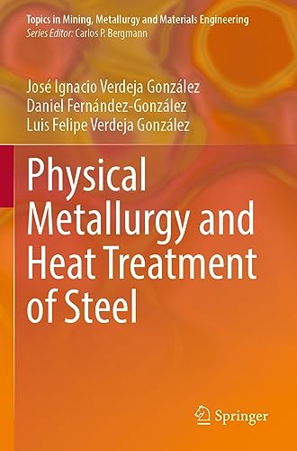 Physical Metallurgy and Heat Treatment of Steel (Topics in Mining, Metallurgy and Materials Engineering)