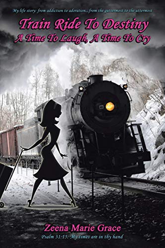 Train Ride To Destiny: A Time To Laugh, A Time To Cry