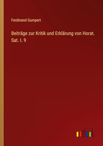 Beiträge zur Kritik und Erklärung von Horat. Sat. I. 9