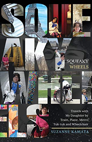 Suzanne Kamata Squeaky Wheels, Travels With My Daughter By Train, Plane, Metro, Tuk-tuk And Wheelchair