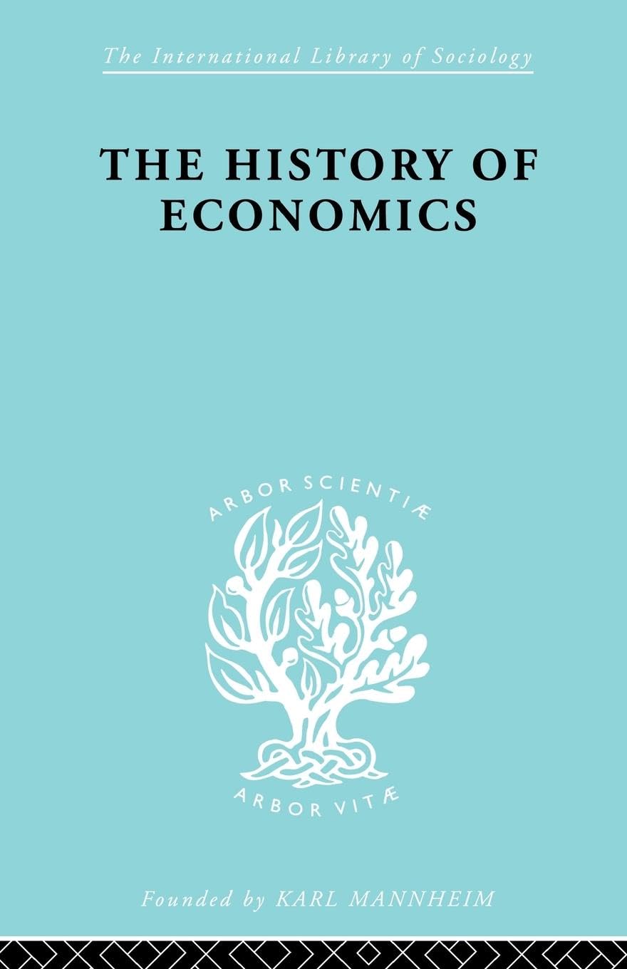 The History of Economics: In Its Relation to Social Development (International Library of Sociology)