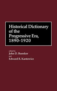 Historical Dictionary of the Progressive Era, 1890-1920