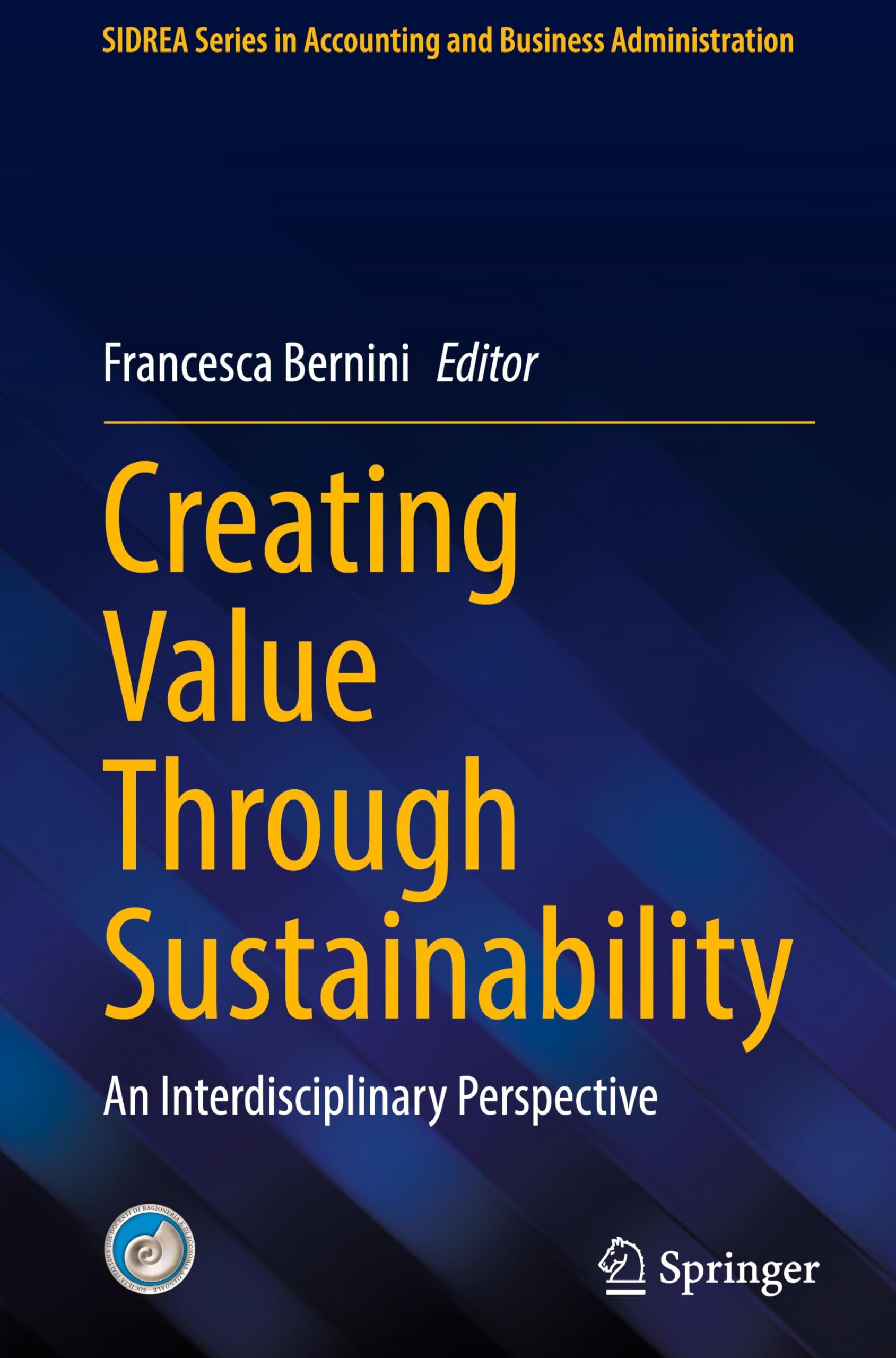Creating Value Through Sustainability: An Interdisciplinary Perspective (SIDREA Series in Accounting and Business Administration)