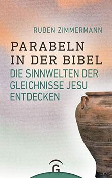 Parabeln in der Bibel: Die Sinnwelten der Gleichnisse Jesu entdecken