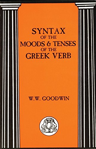 Syntax of the Moods and Tenses of the Greek Verbs (Bristol Classical Paperbacks)