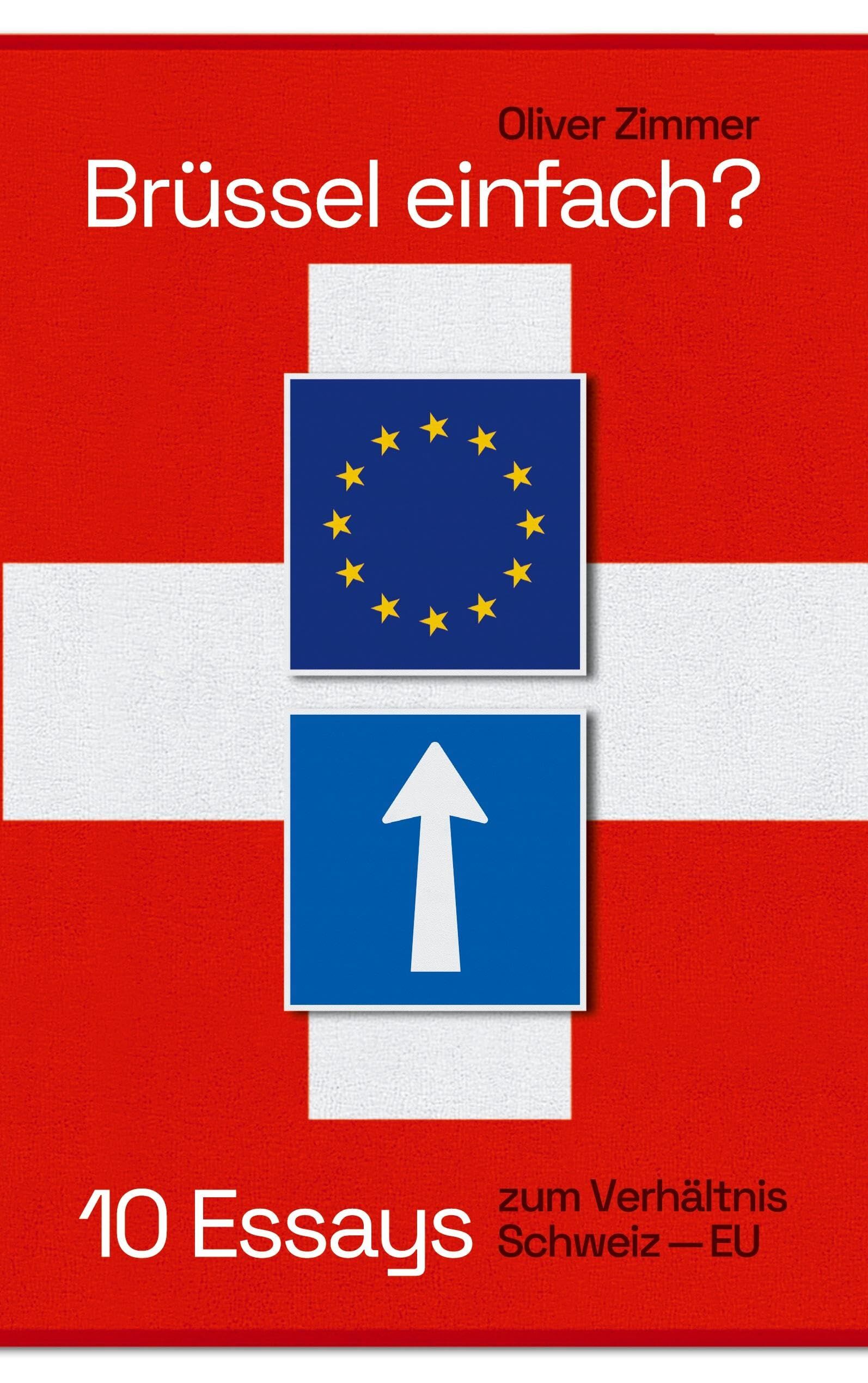 Brüssel einfach?: 10 Essays zum Verhältnis Schweiz-EU