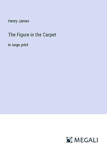 The Figure in the Carpet: in large print