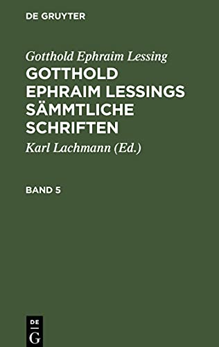 Gotthold Ephraim Lessings Sämmtliche Schriften, Band 5, Gotthold Ephraim Lessings Sämmtliche Schriften Band 5