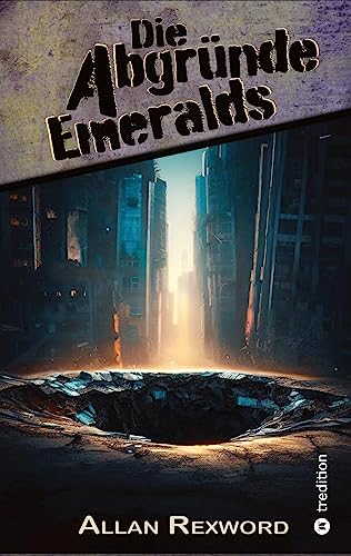 Die Abgründe Emeralds: Eine Science-Fiction Dystopie (Emeralds Schatten)