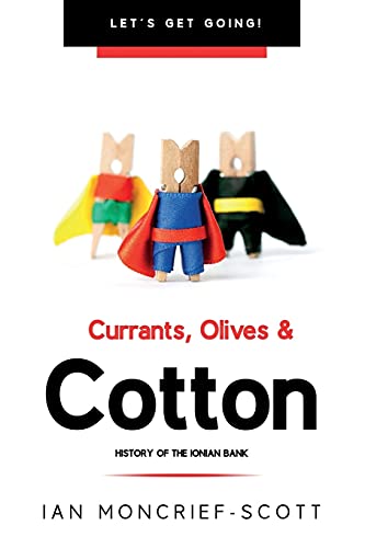 CURRANTS, OLIVES & COTTON: HISTORY OF THE IONIAN BANK (Let's Get Going!)