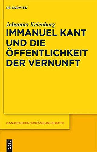 Immanuel Kant und die Öffentlichkeit der Vernunft (Kantstudien-Ergänzungshefte, Band 164)