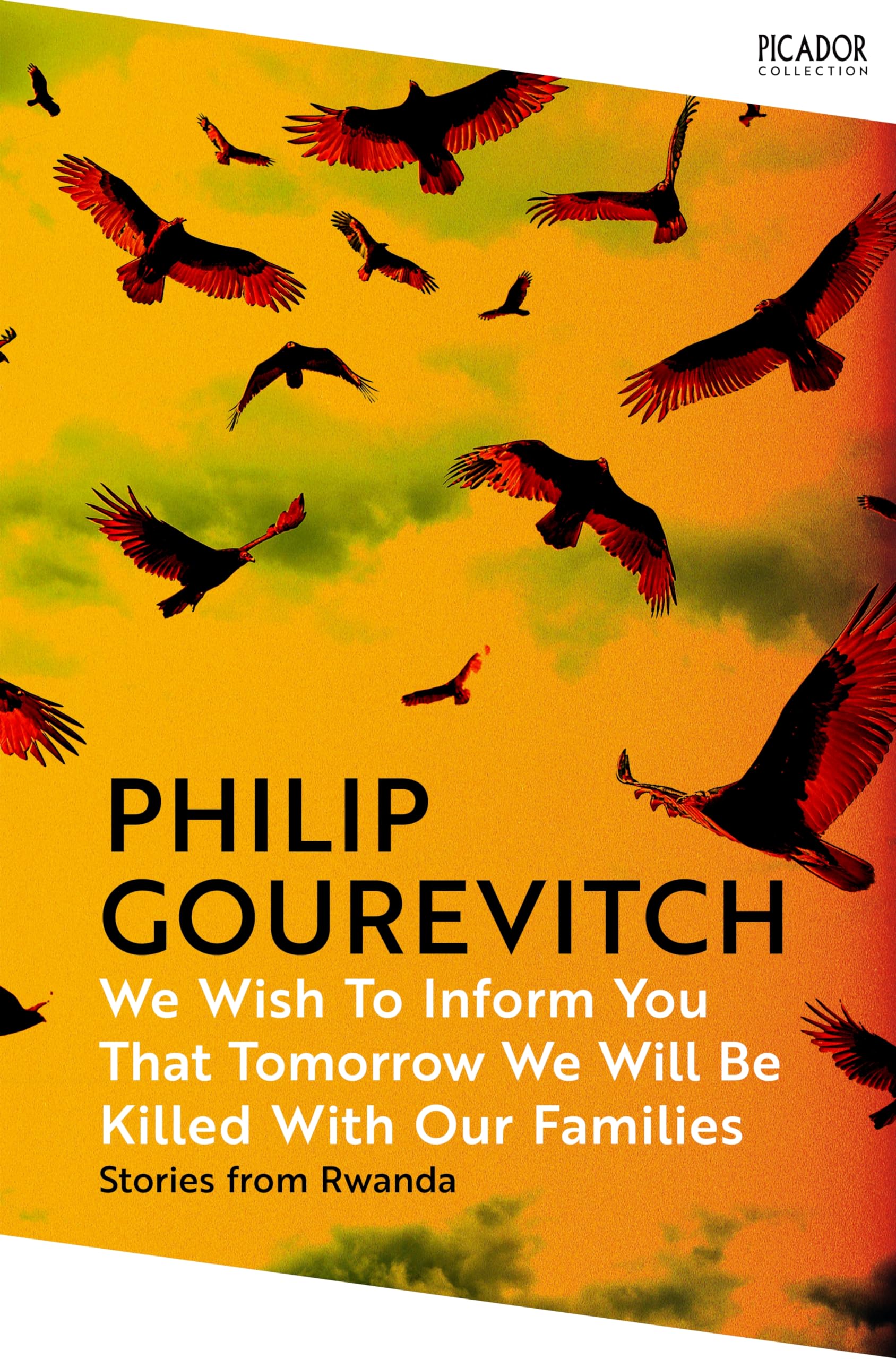We Wish to Inform You That Tomorrow We Will Be Killed With Our Families: by Philip Gourevitch (Picador Collection, Band 143)