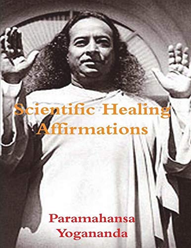 Paramahansa Yogananda Scientific Healing Affirmations