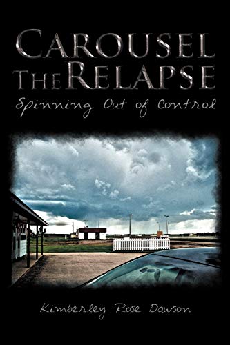Carousel the Relapse: Spinning Out of Control