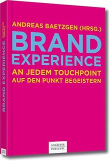 Brand  Experience: An jedem Touchpoint auf den Punkt begeistern