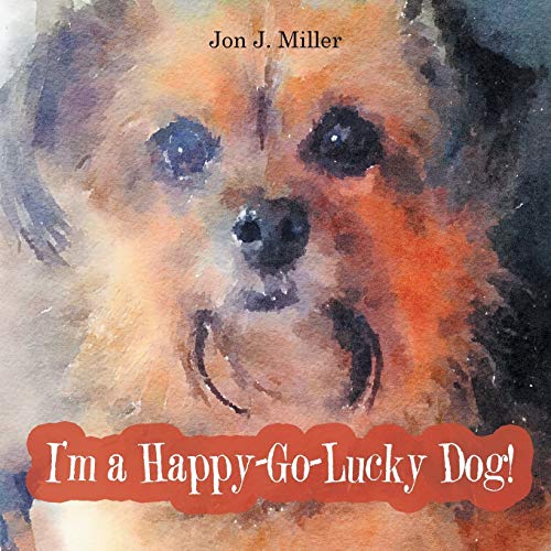 I'm a Happy-Go-Lucky Dog!