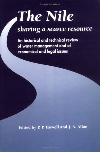 The Nile: Sharing a Scarce Resource: A Historical and Technical Review of Water Management and of Economical and Legal Issues