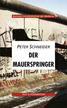 Buchners Schulbibliothek der Moderne / Peter Schneider, Der Mauerspringer: Text & Kommentar