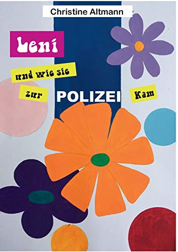 Leni: und wie sie zur Polizei kam