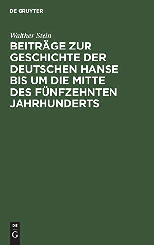 Beiträge zur Geschichte der deutschen Hanse bis um die Mitte des fünfzehnten Jahrhunderts