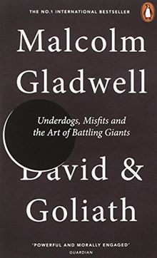 David and Goliath: Underdogs, Misfits and the Art of Battling Giants