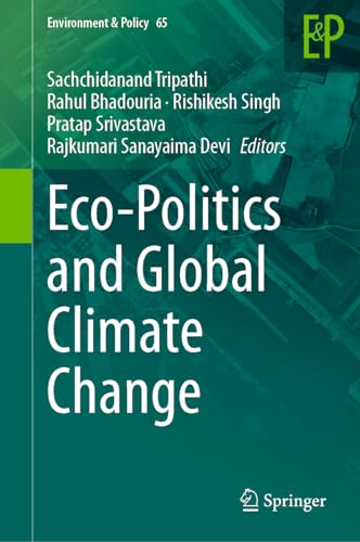 Eco-Politics and Global Climate Change (Environment & Policy, 65, Band 65)