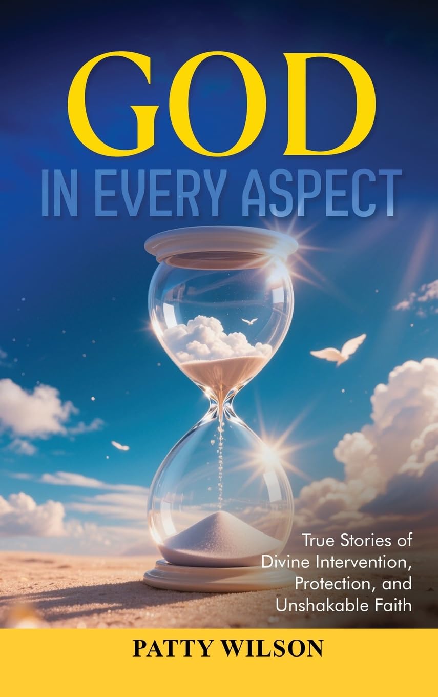 God in Every Aspect: True Stories of Divine Intervention, Protection, and Unshakable Faith