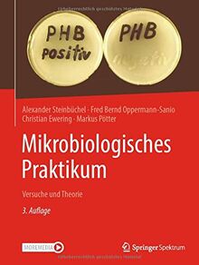 Mikrobiologisches Praktikum: Versuche und Theorie