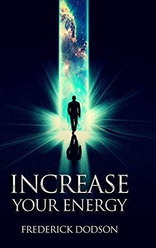 Frederick Dodson Increase Your Energy