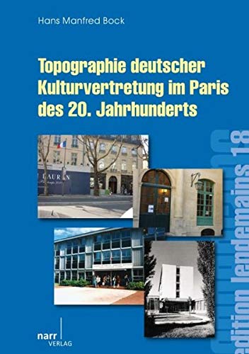 Topographie deutscher Kulturvertretung im Paris des 20. Jahrhunderts (édition lendemain)
