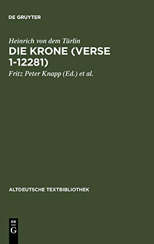 Die Krone (Verse 1-12281): Nach der Handschrift 2779 der Österreichischen Nationalbibliothek (Altdeutsche Textbibliothek, 112, Band 112)