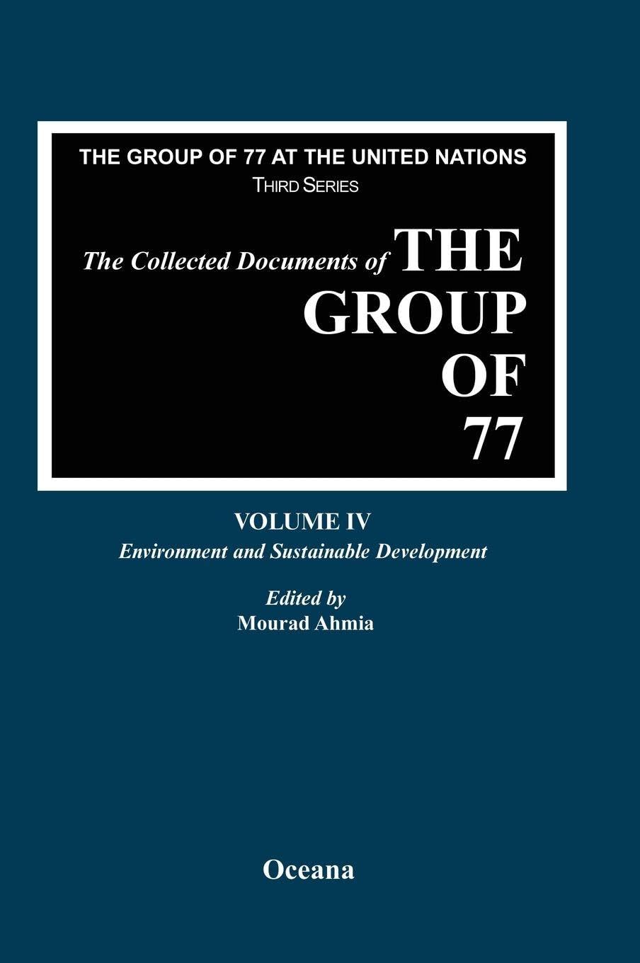The Group of 77 at the United Nations: Environment and Sustainable Development (The Collected Documents of the Group of 77 Third Series)