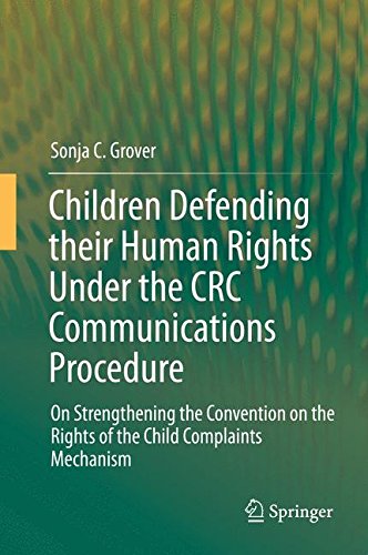 Children Defending their Human Rights Under the CRC Communications Procedure: On Strengthening the Convention on the Rights of the Child Complaints Mechanism