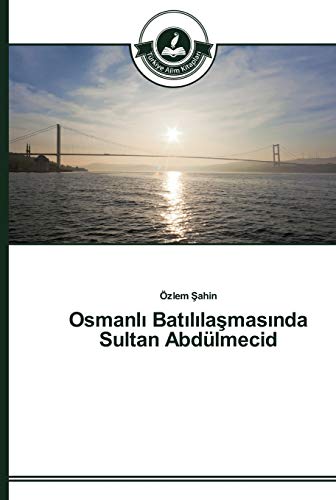 Osmanlı Batılılaşmasında Sultan Abdülmecid