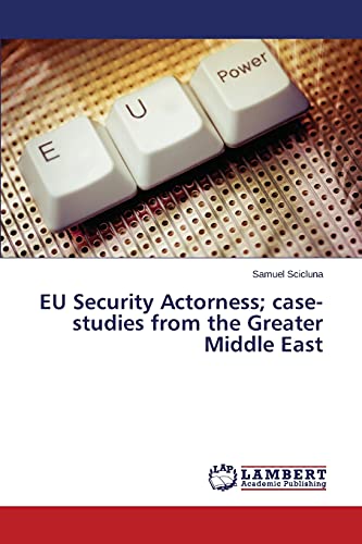 EU Security Actorness; case-studies from the Greater Middle East