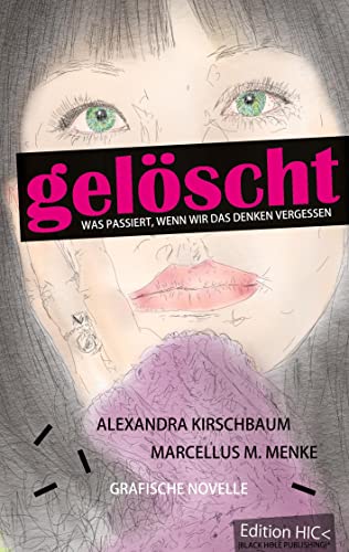 Gelöscht: Was passiert, wenn wir das Denken vergessen. Grafische Novelle.