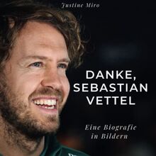 Danke, Sebastian Vettel: Eine Biografie in Bildern von Miro, Justine | Buch | Zustand sehr gut